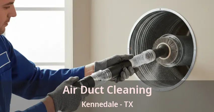 Air Duct Cleaning Kennedale - TX Air Duct Cleaning Kennedale - TX